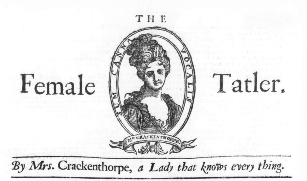 Masthead of The Female Tatler with a woman's portrait in the middle. The line beneath the title reads 'By Mrs. Crackenthorpe, a Lady that knows everything.